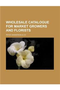 Wholesale Catalogue for Market Growers and Florists