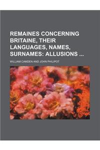 Remaines Concerning Britaine, Their Languages, Names, Surnames; Allusions