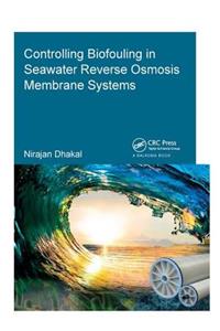 Controlling Biofouling in Seawater Reverse Osmosis Membrane Systems