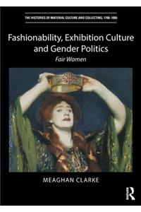 Fashionability, Exhibition Culture and Gender Politics