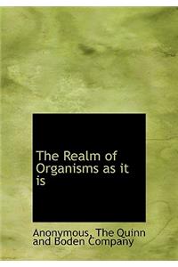 The Realm of Organisms as It Is