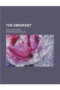 The Emigrant; And Other Poems