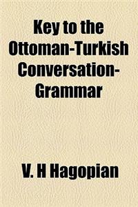 Key to the Ottoman-Turkish Conversation-Grammar