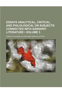 Essays Analytical, Critical, and Philological on Subjects Connected with Sanskrit Literature (Volume 3)