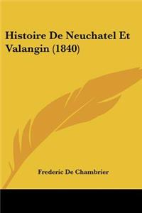 Histoire De Neuchatel Et Valangin (1840)