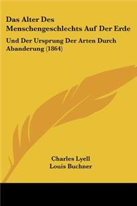 Alter Des Menschengeschlechts Auf Der Erde: Und Der Ursprung Der Arten Durch Abanderung (1864)