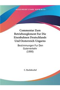 Commentar Zum Betriebsreglement Fur Die Eisenbahnen Deutschlands Und Oesterreich-Ungarns
