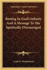 Resting in God's Infinity and a Message to the Spiritually Discouraged
