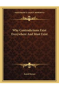 Why Contradictions Exist Everywhere and Must Exist