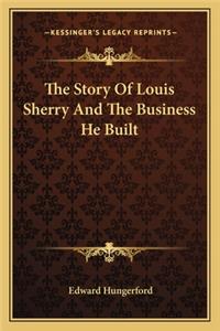 Story Of Louis Sherry And The Business He Built