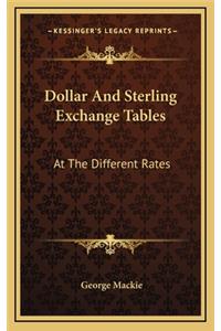 Dollar and Sterling Exchange Tables
