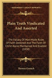 Plain Truth Vindicated and Asserted