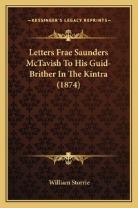 Letters Frae Saunders McTavish To His Guid-Brither In The Kintra (1874)