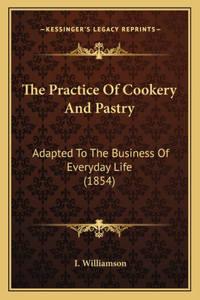 The Practice of Cookery and Pastry