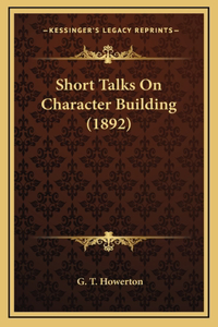 Short Talks on Character Building (1892)