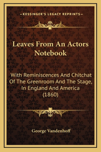 Leaves from an Actors Notebook