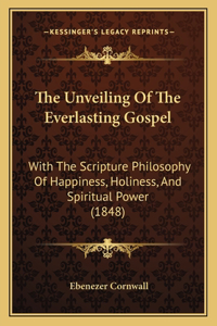 The Unveiling Of The Everlasting Gospel