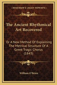 The Ancient Rhythmical Art Recovered
