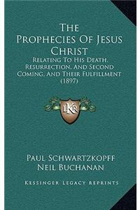 The Prophecies of Jesus Christ