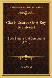 Clavis Usurae Or A Key To Interest