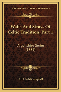 Waifs And Strays Of Celtic Tradition, Part 1