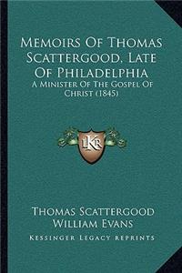 Memoirs Of Thomas Scattergood, Late Of Philadelphia