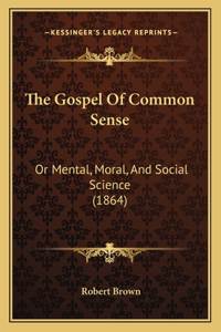 The Gospel Of Common Sense