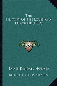 The History Of The Louisiana Purchase (1902)