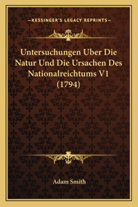 Untersuchungen Uber Die Natur Und Die Ursachen Des Nationalreichtums V1 (1794)