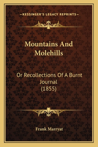 Mountains And Molehills: Or Recollections Of A Burnt Journal (1855)