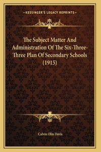 The Subject Matter And Administration Of The Six-Three-Three Plan Of Secondary Schools (1915)