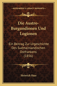 Die Austro-Burgundionen Und Logionen