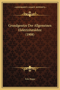 Grundgesetze Der Allgemeinen Elektrizitatslehre (1908)