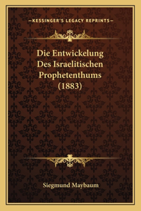 Entwickelung Des Israelitischen Prophetenthums (1883)