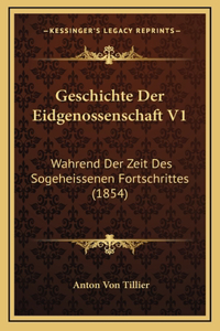 Geschichte Der Eidgenossenschaft V1