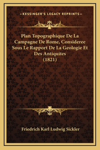 Plan Topographique De La Campagne De Rome, Consideree Sous Le Rapport De La Geologie Et Des Antiquites (1821)