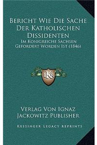 Bericht Wie Die Sache Der Katholischen Dissidenten