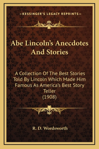 Abe Lincoln's Anecdotes And Stories