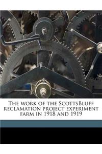 Work of the Scottsbluff Reclamation Project Experiment Farm in 1918 and 1919