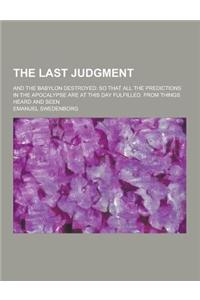 The Last Judgment; And the Babylon Destroyed