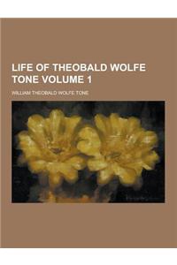 Life of Theobald Wolfe Tone Volume 1