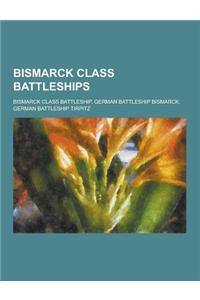 Bismarck Class Battleships: Bismarck Class Battleship, German Battleship Bismarck, German Battleship Tirpitz
