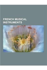 French Musical Instruments: Basque Musical Instruments, Breton Musical Instruments, Cajun Musical Instruments, Corsican Musical Instruments, Norma