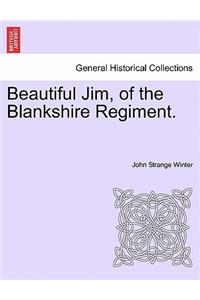 Beautiful Jim, of the Blankshire Regiment.