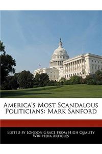 America's Most Scandalous Politicians