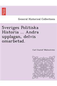 Sveriges Politiska Historia ... Andra Upplagan, Delvis Omarbetad.
