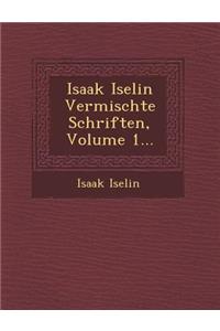 Isaak Iselin Vermischte Schriften, Volume 1...