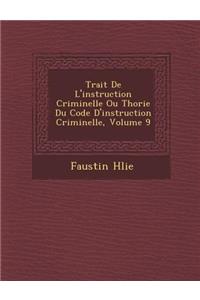 Trait de L'Instruction Criminelle Ou Th Orie Du Code D'Instruction Criminelle, Volume 9