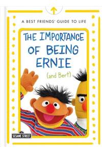 Importance of Being Ernie (and Bert): A Best Friends' Guide to Life