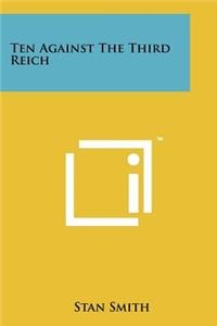 Ten Against the Third Reich